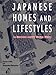 Japanese Homes and Lifestyles: An Illustrated Journey Through History by Kazuya Inaba, Shigenobu Nakayama