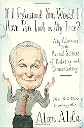 If I Understood You, Would I Have This Look on My Face?: My Adventures in the Art and Science of Relating and Communicating (Relating to and Communicating with Others)