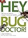 Hey, Bug Doctor!: The Scoop on Insects in Georgia's Homes and Gardens by 