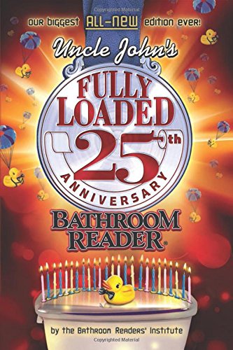 Download Uncle John's Fully Loaded 25th Anniversary Bathroom Reader (Uncle John's Bathroom Reader)
