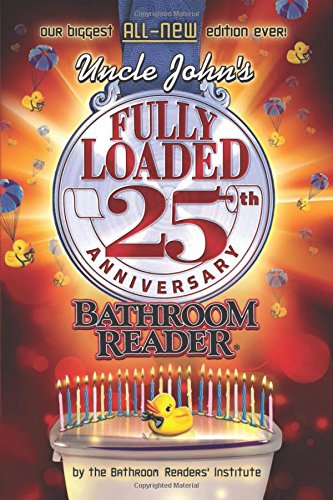 Uncle John's Fully Loaded 25th Anniversary Bathroom Reader (Uncle John's Bathroom Reader)