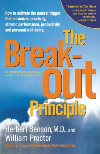 The Breakout Principle: How to Activate the Natural Trigger That Maximizes Creativity, Athletic Performance, Productivity, and Personal Well-Being