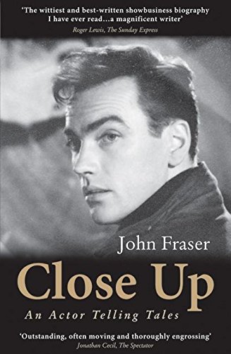 Close Up: An Actor Telling Tales by John Fraser
