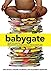 Babygate: How to Survive Pregnancy and Parenting in the Workplace