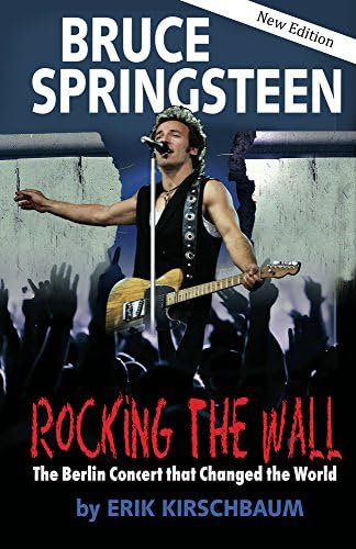 Rocking the Wall: Bruce Springsteen: The Berlin Concert That Changed the World (Americans in Berlin) Paperback – May 1, 2015