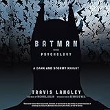 Batman and Psychology: A Dark and Stormy Knight