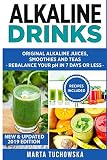 Alkaline Drinks: Original Alkaline Smoothies, Juices and Teas- Rebalance your pH in 7 Days or Less (