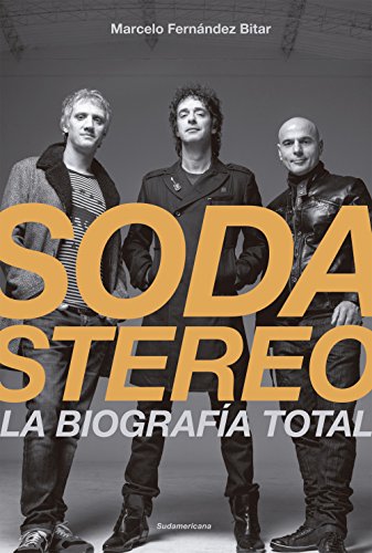 Soda Stereo: La biografía total (Spanish Edition)