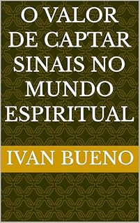 Livro O VALOR DE CAPTAR SINAIS NO MUNDO ESPIRITUAL