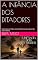 Livro A INFÂNCIA DOS DITADORES: Selecionamos 10 dos maiores Ditadores para desvendar sobre infância.