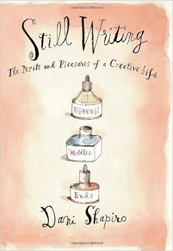 By Dani Shapiro Still Writing The Pleasures And Perils Of A Creative Life 9 1 2013 Shapiro Dani Amazon Com Books