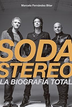 Soda Stereo: La biografía total (Spanish Edition)