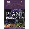 American Horticultural Society Plant Propagation: The Fully Illustrated Plant-by-Plant Manual of Practical Techniques