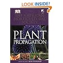 American Horticultural Society Plant Propagation: The Fully Illustrated Plant-by-Plant Manual of Practical Techniques
