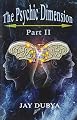 The Psychic Dimension, Part II