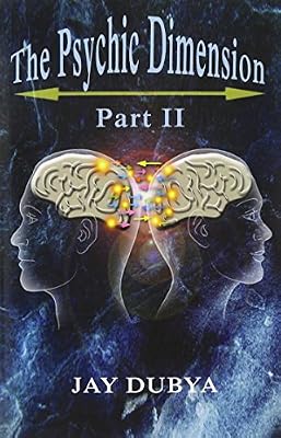 The Psychic Dimension, Part II