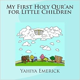 My First Holy Quran For Little Children Yahiya Emerick - 