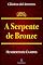 Livro A Serpente de Bronze (Clássicos da Literatura)