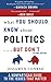 What You Should Know About Politics . . . But Don't: A Non-Partisan Guide to the Issues That Matter