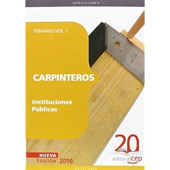 Carpinteros Instituciones Públicas. Temario Vol. I. (Colección 1161) Carpinteros Instituciones Públicas. Temario Vol. I. (Colección 1161)