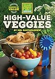 Square Foot Gardening High-Value Veggies: Homegrown Produce Ranked by Value (All New Square Foot Gardening) by Mel Bartholomew
