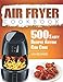 Air Fryer Cookbook: 500 Tasty Recipes Anyone Can Cook
