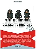 Petit dictionnaire des débats interdits (mais légaux) by