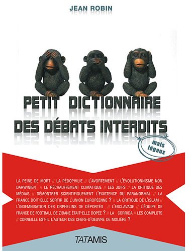 Petit dictionnaire des débats interdits (mais légaux) by Jean Robin