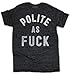 Buy Me Brunch Men's Polite as Fuck T-Shirt