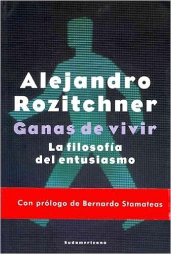 Ganas de vivir / Lust for Life: La filosofia del entusiasmo / The Philosophy of Enthusiasm (Spanish Edition): Alejandro Rozitchner: 9789500732918: ...