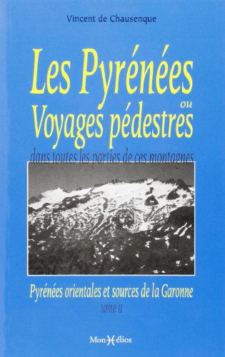 Les  Pyrénées ou Voyages pédestres dans toutes les parties de ces montagnes depuis l'océan jusqu'à la Méditerrannée