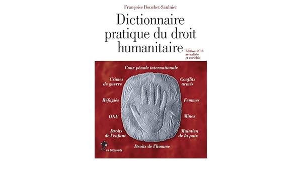 Dictionnaire Pratique Du Droit Humanitaire Françoise - 