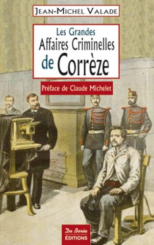 Les  grandes affaires criminelles de Corrèze