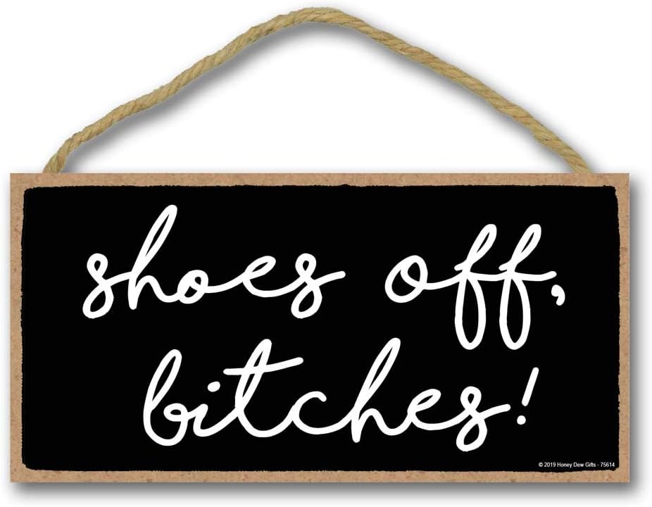 Honey Dew Gifts Funny Door Sign, Shoes Off Bitches 5 inch by 10 inch Hanging Wall Art, Decorative Funny Inappropriate Sign, Home Decor