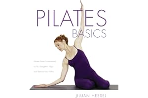 Pilates Basics (Full Color 2nd Edition): Master Pilates Fundamentals as You Strengthen, Align, and Balance from Within