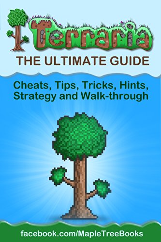 Download Terraria: The Complete & Ultimate Guide - Cheats, Tips, Tricks, Hints, Strategy and Walk-through