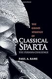 The Grand Strategy of Classical Sparta: The Persian Challenge (Yale Library of Military History)