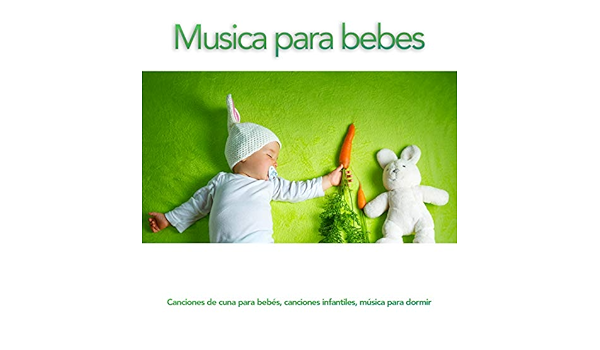 Musica Para Bebes Canciones De Cuna Para Bebes Canciones Infantiles Musica Para Dormir By Musica Para Dormir Bebes Canciones De Cuna Para Bebes Musica Para Ninos On Amazon Music Amazon Com