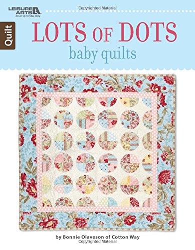 Lots of Dots Baby Quilts | Leisure Arts (6757)