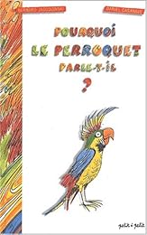 Pourquoi le perroquet parle-t-il ?