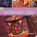 Polymer Clay: Craft Workshop Series by 
