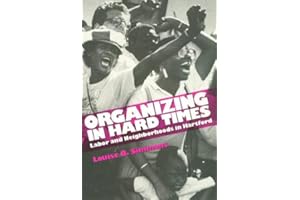 Organizing In Hard Times: Labor and Neighborhoods In Hartford (Labor And Social Change)