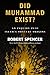 Did Muhammad Exist?: An Inquiry into Islam's Obscure Origins - Book by Robert Spencer