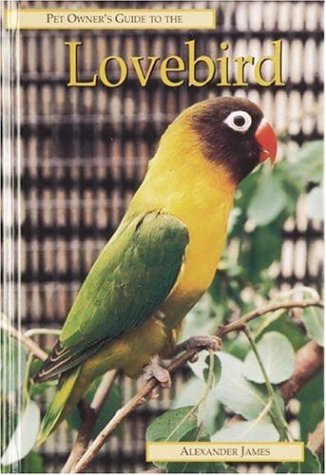LOVEBIRD (Pet Owner's Guide) by Alexander James