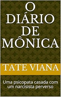 Livro O DIÁRIO DE MÔNICA : Uma psicopata casada com um narcisista perverso