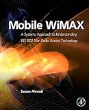 Mobile WiMAX: A Systems Approach to Understanding IEEE 802.16m Radio Access Technology by 