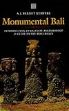 Monumental Bali: Introduction to Balinese Archaeology & Guide to the Monuments by A.J. Bernet Kempers, Amir Sidharta