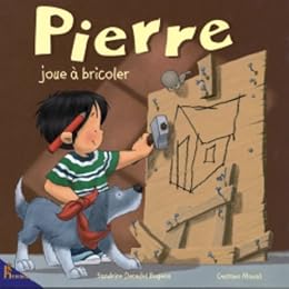 Pierre joue à bricoler