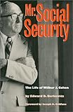 Mr. Social Security : The Life of Wilbur J. Cohen, Berkowitz, Edward D., 0700607072