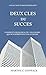 2 clés du succès.: Comment changer sa vie, les choses qui ne s'apprennent pas à l'école (Faiseurs d'exploits) (French Edition) by 